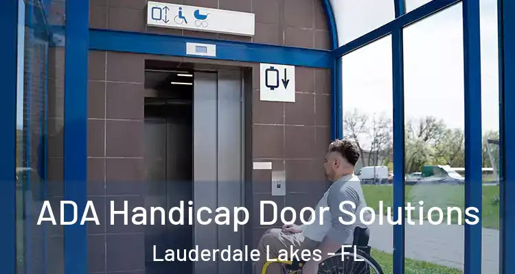  ADA Handicap Door Solutions Lauderdale Lakes - FL