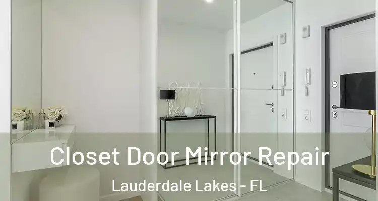  Closet Door Mirror Repair Lauderdale Lakes - FL