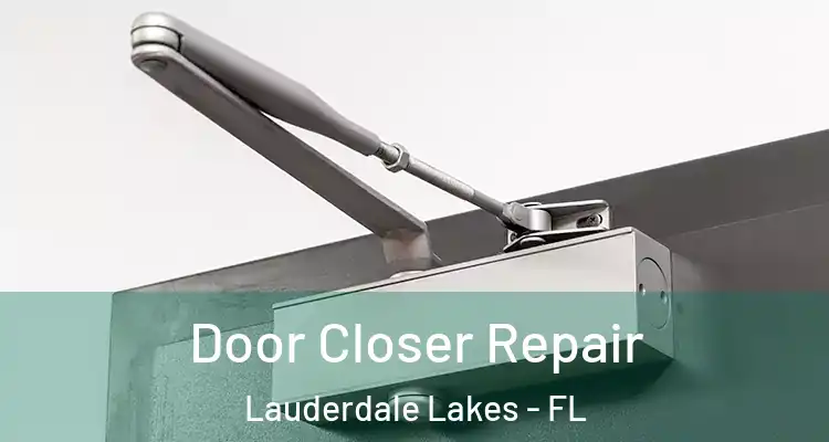  Door Closer Repair Lauderdale Lakes - FL
