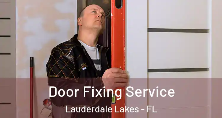  Door Fixing Service Lauderdale Lakes - FL