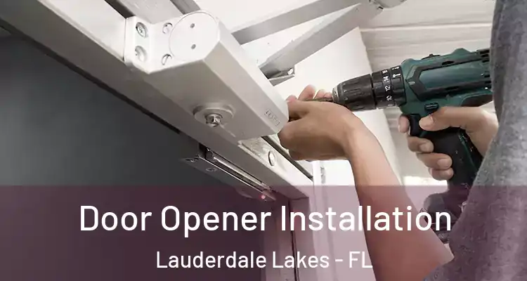  Door Opener Installation Lauderdale Lakes - FL