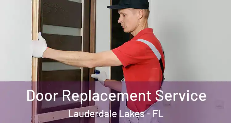  Door Replacement Service Lauderdale Lakes - FL