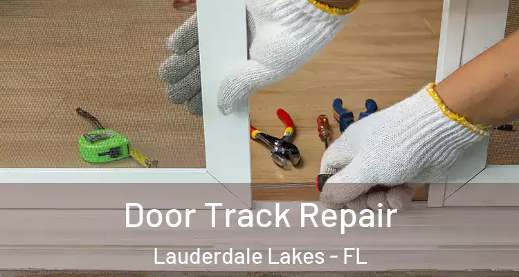  Door Track Repair Lauderdale Lakes - FL