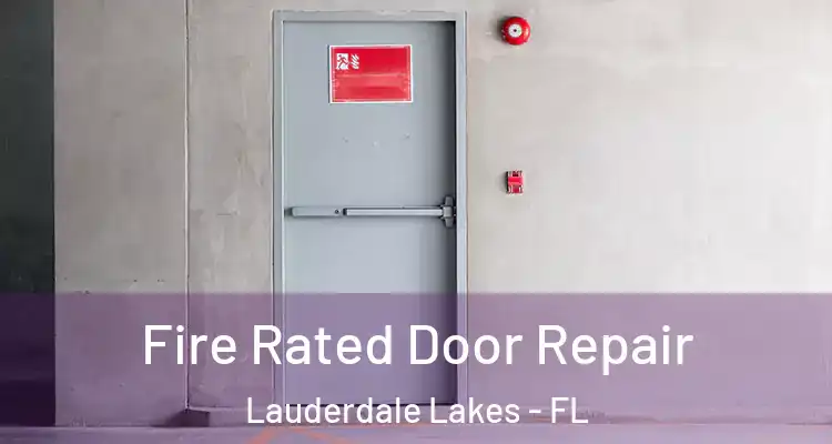  Fire Rated Door Repair Lauderdale Lakes - FL