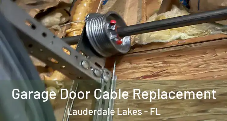  Garage Door Cable Replacement Lauderdale Lakes - FL