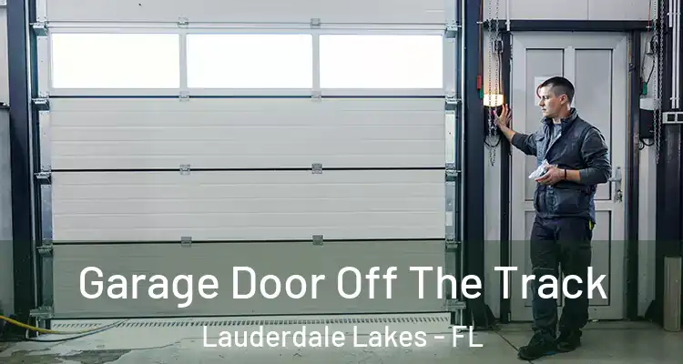  Garage Door Off The Track Lauderdale Lakes - FL