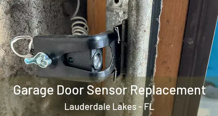  Garage Door Sensor Replacement Lauderdale Lakes - FL