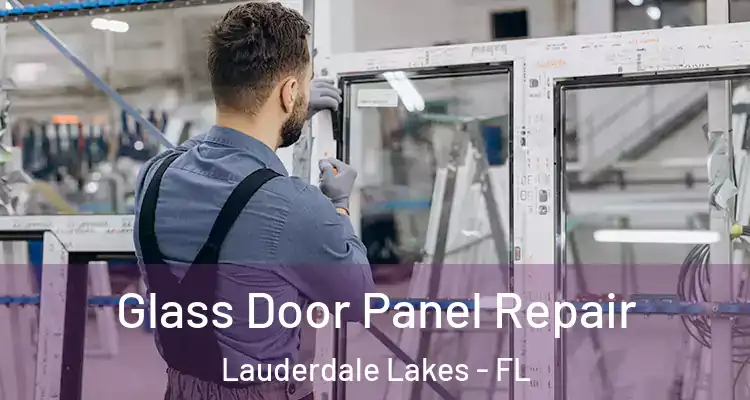  Glass Door Panel Repair Lauderdale Lakes - FL