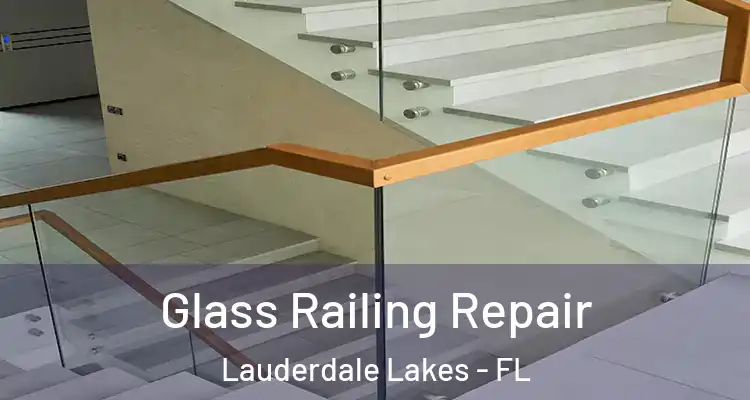  Glass Railing Repair Lauderdale Lakes - FL