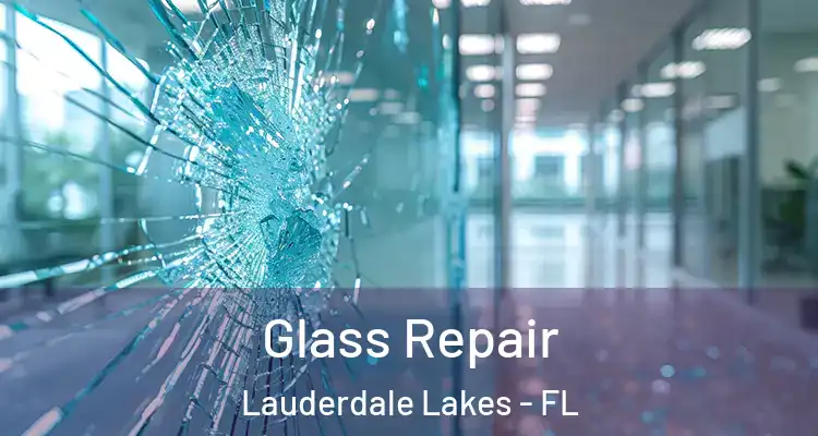 Glass Repair Lauderdale Lakes - FL