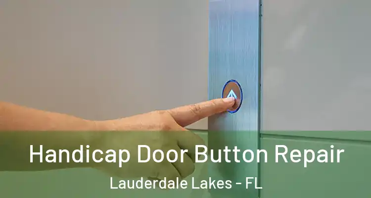  Handicap Door Button Repair Lauderdale Lakes - FL