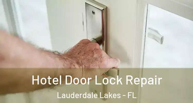  Hotel Door Lock Repair Lauderdale Lakes - FL