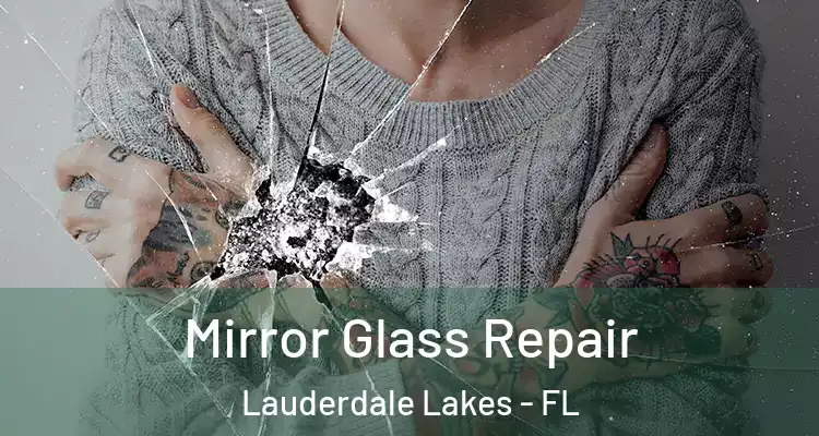  Mirror Glass Repair Lauderdale Lakes - FL