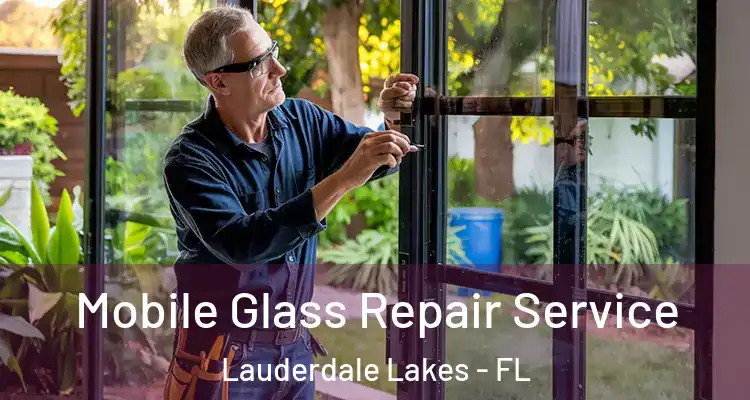  Mobile Glass Repair Service Lauderdale Lakes - FL