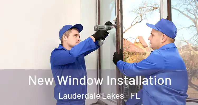  New Window Installation Lauderdale Lakes - FL