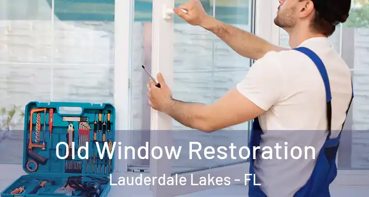  Old Window Restoration Lauderdale Lakes - FL