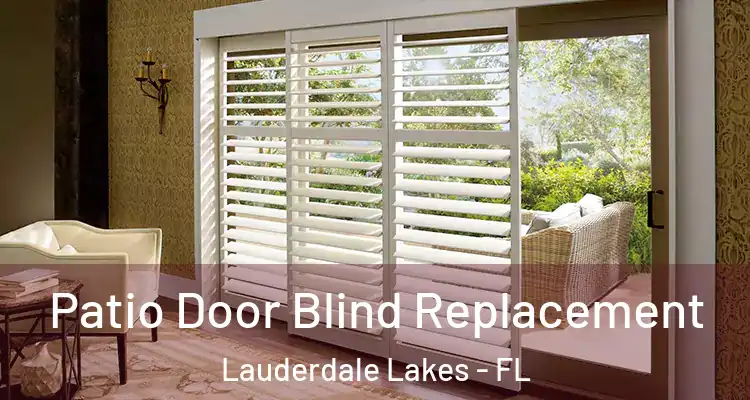  Patio Door Blind Replacement Lauderdale Lakes - FL
