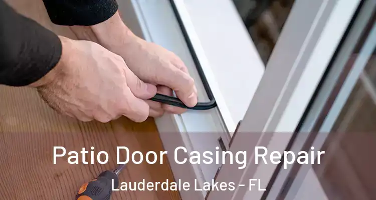  Patio Door Casing Repair Lauderdale Lakes - FL
