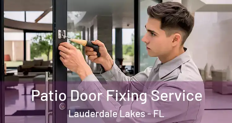  Patio Door Fixing Service Lauderdale Lakes - FL