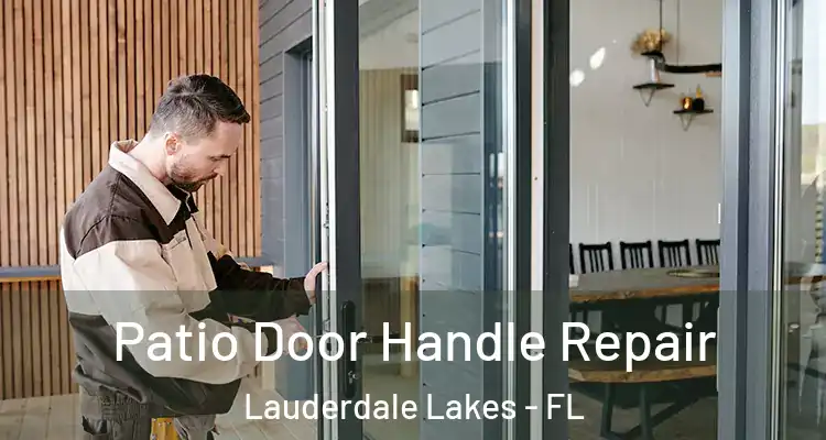  Patio Door Handle Repair Lauderdale Lakes - FL