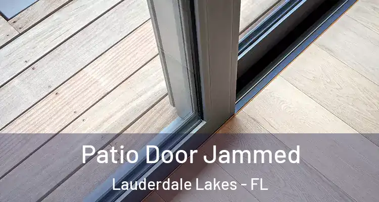  Patio Door Jammed Lauderdale Lakes - FL