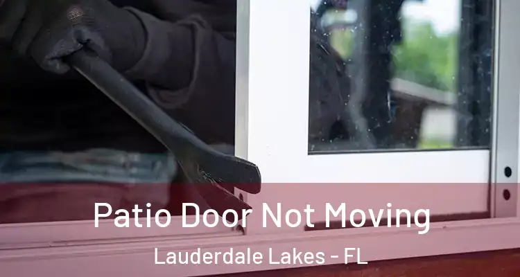  Patio Door Not Moving Lauderdale Lakes - FL