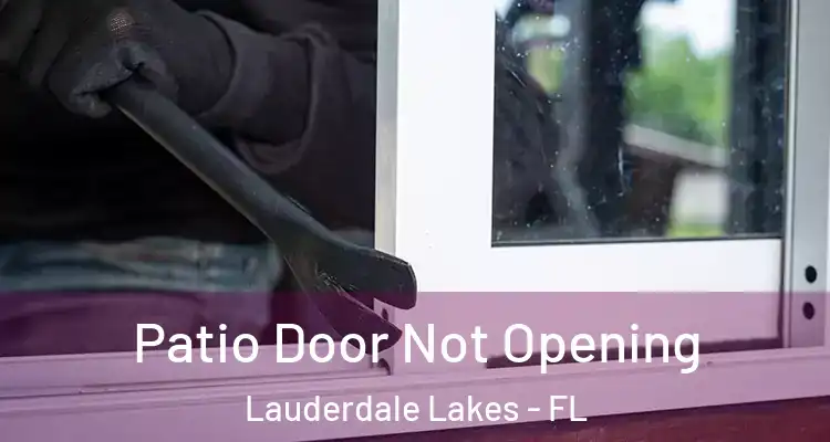  Patio Door Not Opening Lauderdale Lakes - FL