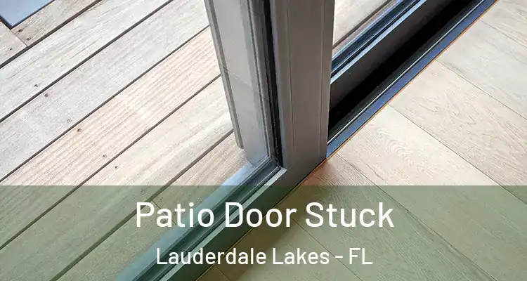  Patio Door Stuck Lauderdale Lakes - FL
