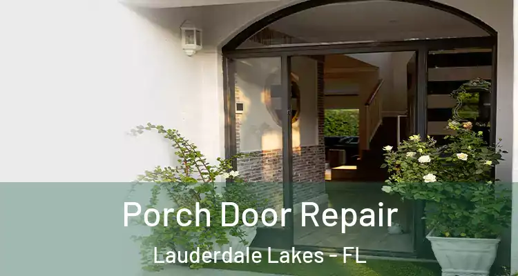  Porch Door Repair Lauderdale Lakes - FL