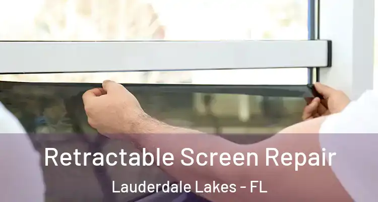  Retractable Screen Repair Lauderdale Lakes - FL