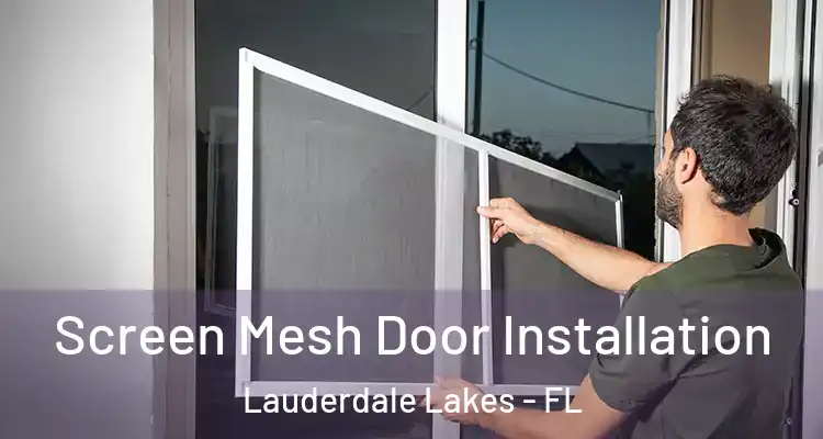  Screen Mesh Door Installation Lauderdale Lakes - FL