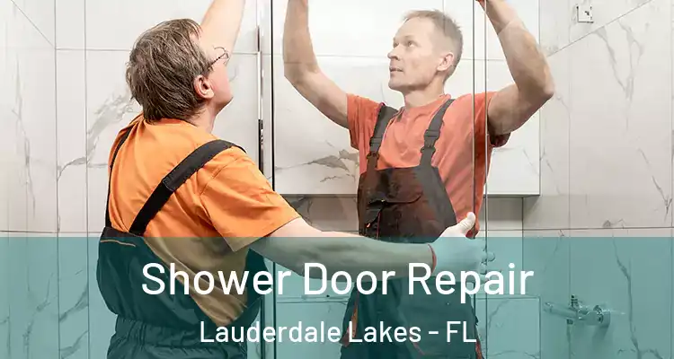  Shower Door Repair Lauderdale Lakes - FL