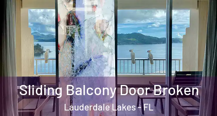  Sliding Balcony Door Broken Lauderdale Lakes - FL