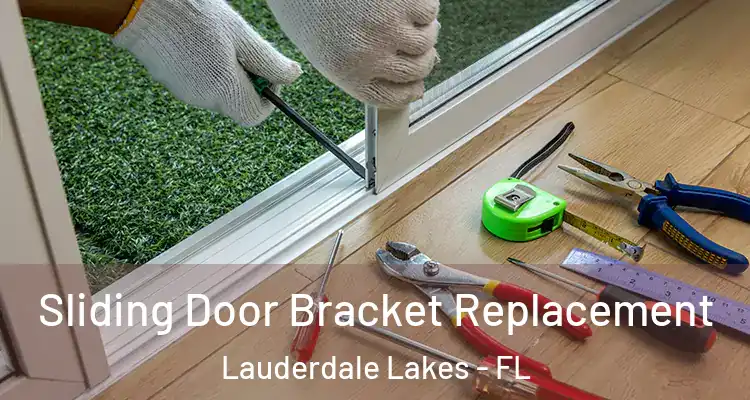  Sliding Door Bracket Replacement Lauderdale Lakes - FL