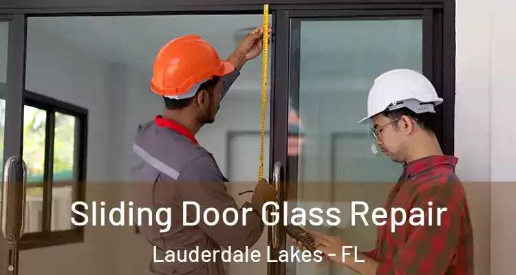  Sliding Door Glass Repair Lauderdale Lakes - FL