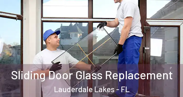  Sliding Door Glass Replacement Lauderdale Lakes - FL