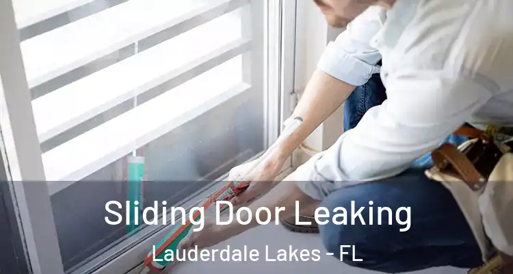  Sliding Door Leaking Lauderdale Lakes - FL
