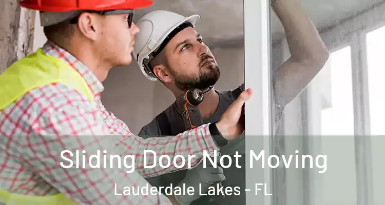  Sliding Door Not Moving Lauderdale Lakes - FL