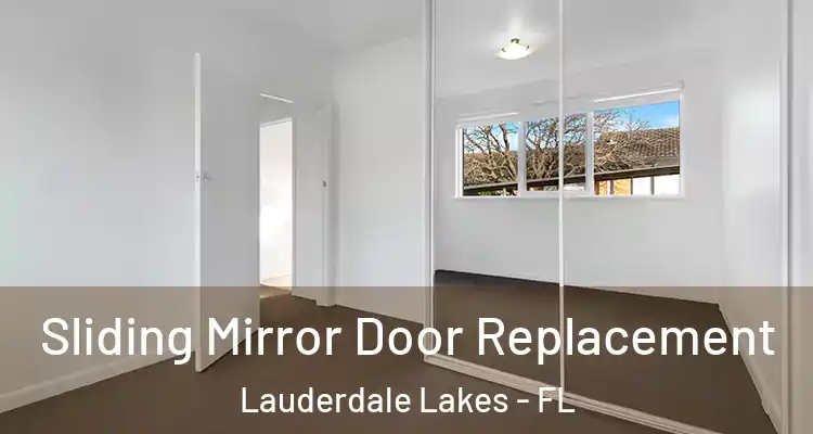  Sliding Mirror Door Replacement Lauderdale Lakes - FL