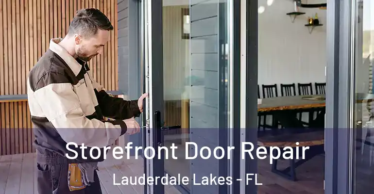  Storefront Door Repair Lauderdale Lakes - FL
