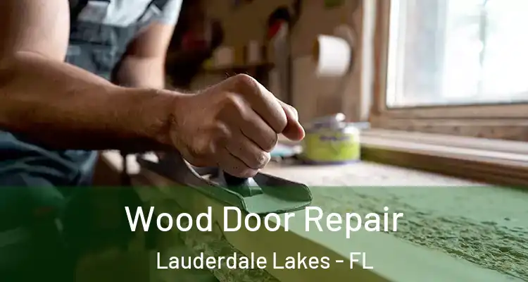  Wood Door Repair Lauderdale Lakes - FL